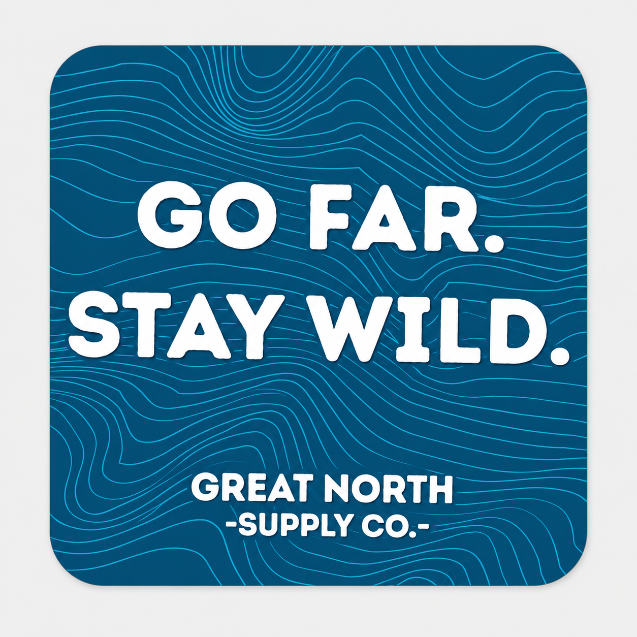 Go Far. Stay Wild. Sticker
